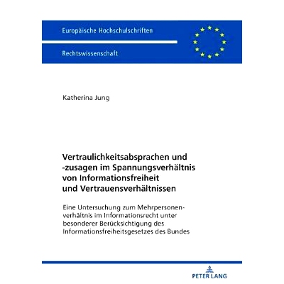 预订 Vertraulichkeitsabsprachen und -zusagen im Spannungsverhältnis von Informationsfreiheit und Vertrauensverhältniss