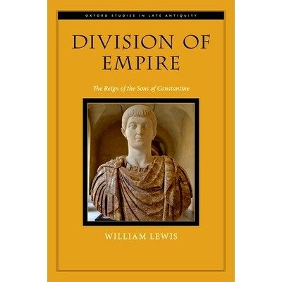 预订 Division of Empire: The Reign of the Sons of Constantine 帝国的分裂：君士坦丁之子的统治: 9780197745144