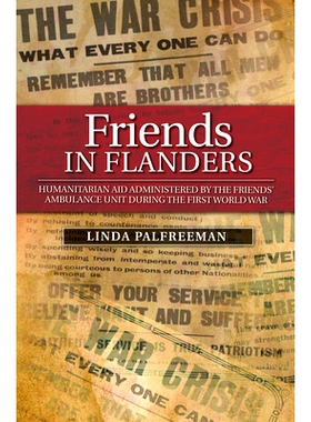 预订 Friends in Flanders: Humanitarian Aid Administered by the Friends’ Ambulance Unit During the First World War: 9781