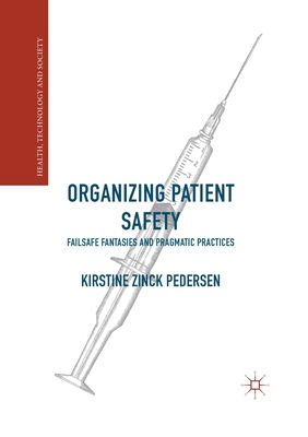 【预订】Organizing Patient Safety: Failsafe Fantasies and Pragmatic Practices