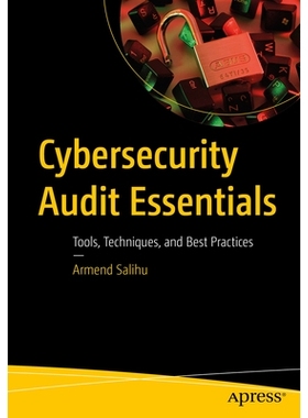 预订 Cybersecurity Audit Essentials: Tools, Techniques, and Best Practices 网络安全审计精要：工具、技术与*实践: 97988688