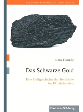 预订 Das Schwarze Gold: Eine Stoffgeschichte der Steinkohle im 19. Jahrhundert 黑金：19 世纪煤炭的物质史: 9783506702890