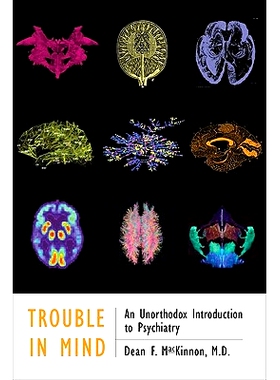 预订 Trouble in Mind: An Unorthodox Introduction to Psychiatry 心灵的麻烦：精神病学的非正统导论: 9780801898068