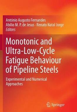 【预订】Monotonic and Ultra-Low-Cycle Fatigue Behaviour of Pipeline Steels: Experimental and Numerical Approaches