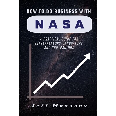 预订 How to do Business with NASA A Practical Guide for Entrepreneurs  Innovators  and Contractors 9781637429303
