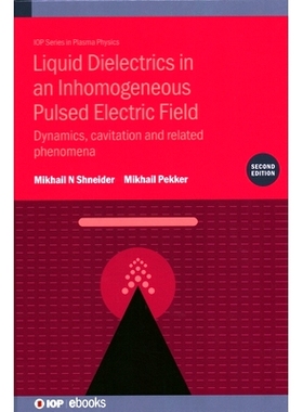 预订 Liquid Dielectrics in an Inhomogeneous Pulsed Electric Field (Second Edition): Dynamics, cavitation and related phe