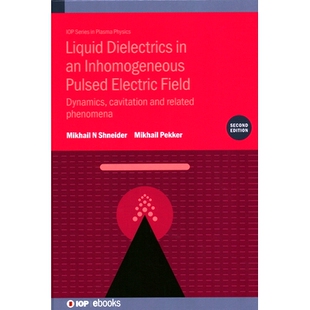 预订 Liquid Dielectrics in an Inhomogeneous Pulsed Electric Field (Second Edition): Dynamics, cavitation and related phe