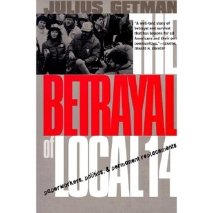 预订 The Betrayal of Local 14: Paperworkers, Politics, and Permanent Replacements: 9780801486289