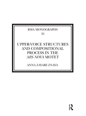 预订 Upper-Voice Structures and Compositional Process in the Ars Nova Motet Ars Nova Motet的上声结构与合成过程: 97803675