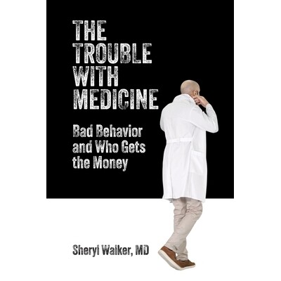 预订 The Trouble with Medicine: Bad Behavior and Who Gets the Money 9781599427386