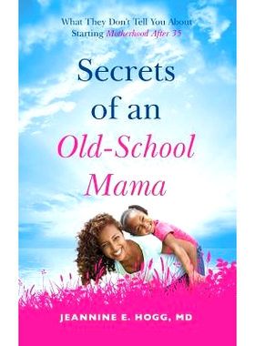 预订 Secrets of an Old-School Mama: What They Don't Tell You About Starting Your Motherhood After 35