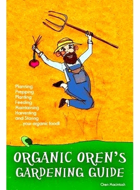预订 Organic Oren’s Gardening Guide: Planning, Prepping, Planting, Feeding, Maintaining, Harvesting and Storing your Or