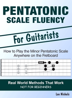 预订 Pentatonic Scale Fluency: Learn How To Play the Minor Pentatonic Scale Effortlessly Anywhere on the Fretboard: 9781