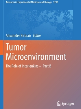 【预订】Tumor Microenvironment: The Role of Interleukins - Part B 9783030556198