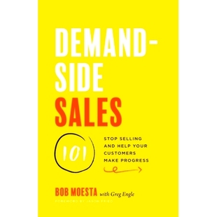 预订 Demand-Side Sales 101: S* Selling and Help Your Customers Make Progress: 9781544509969