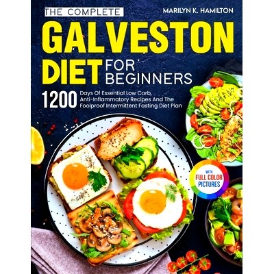 预订 The Complete Galveston Diet For Beginners: 1200 Days Of Essential Low Carb, Anti-Inflammatory Recipes And The Foolp
