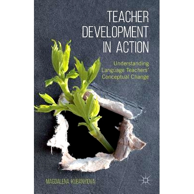 预订 Teacher Development in Action: Understanding Language Teachers’ Conceptual Change 教师在行动中发展；明白教师观念改