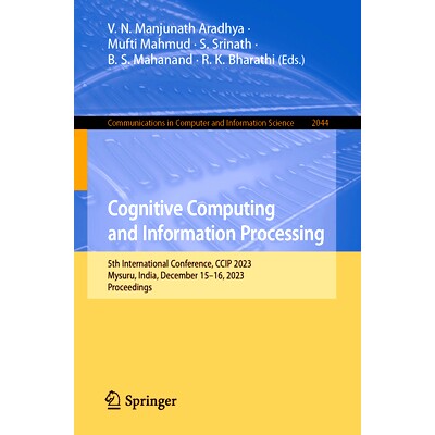 预订 Cognitive Computing and Information Processing: 5th International Conference, CCIP 2023, Mysuru, India, December 15