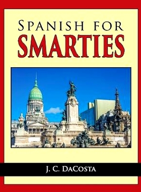 预订 Spanish for Smarties: Improve your Spanish Fast: 9781482734614