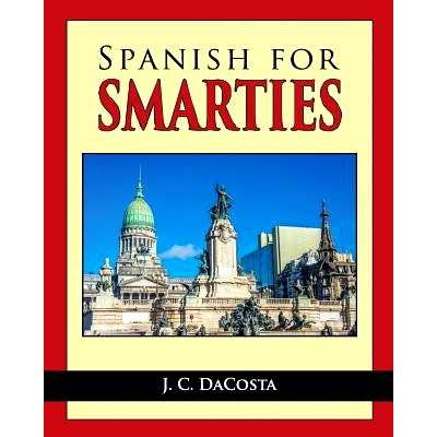 预订 Spanish for Smarties: Improve your Spanish Fast: 9781482734614