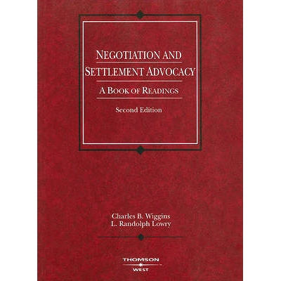 预订 Negotiation and Settlement Advocacy: A Book of Readings Wiggins和Lowry的谈判和解决倡导：一本阅读书，*版: 9780314