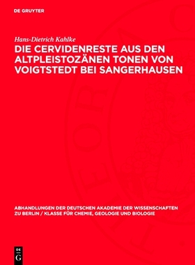预订 Die Cervidenreste aus den altpleistozänen Tonen von Voigtstedt bei Sangerhausen: Teil 1. Die Schädel, Geweihe und