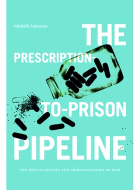 预订 The Prescription-to-Prison Pipeline: The Medicalization and Criminalization of Pain 从处方到监狱的管道：疼痛的医学