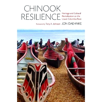 预订 Chinook Resilience: Heritage and Cultural Revitalization on the Lower Columbia River 奇诺克人的恢复力：哥伦比亚河下