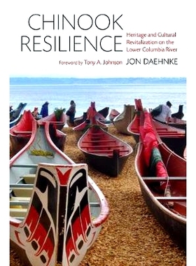 预订 Chinook Resilience: Heritage and Cultural Revitalization on the Lower Columbia River 奇诺克人的恢复力：哥伦比亚河下
