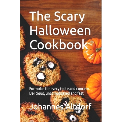 预订 The Scary Halloween Cookbook: Formulas for every taste and concern. Delicious, uncomplicated and fast: 979845922280