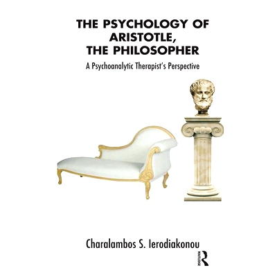 预订 The Psychology of Aristotle, the Philosopher: A Psychoanalytic Therapist’s Perspective: 9780367328603