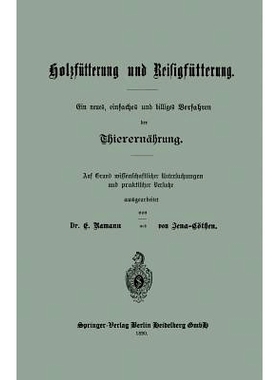 预订 Holzfütterung und Reisigfütterung Ein neues, einfaches und billiges Verfahren der Thierernährung: Auf Grund miss