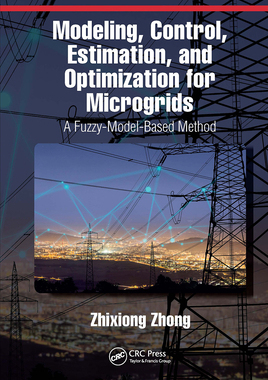 预订 Modeling, Control, Estimation, and Optimization for Microgrids: A Fuzzy-Model-Based Method
