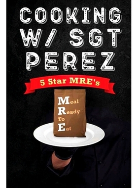 预订 Cooking w/ Sgt Perez - 5 Star MRE’s: 9798989819171
