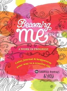预订 Becoming Me: A Work in Progress: Color, Journal & Brainstorm Your Way to a Creative Life: 9780399559150
