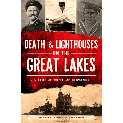 预订 Death & Lighthouses on the Great Lakes: A History of Murder and Misfortune: 9781467149952