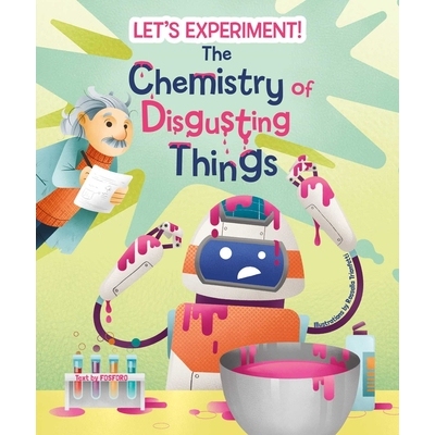 预订 Let’s Experiment! - The Chemistry of Disgusting Things 让我们实验一下吧！——令人恶心的东西的化学反应: 97888544172
