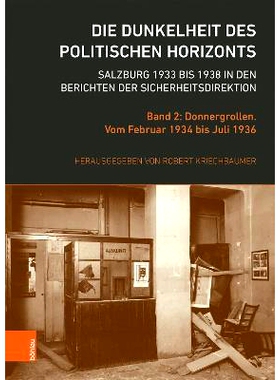 预订 Die Dunkelheit des politischen Horizonts. Salzburg 1933 bis 1938 in den Berichten der Sicherheitsdirektion: Band 2: