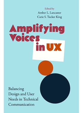 预订 Amplifying Voices in UX: Balancing Design and User Needs in Technical Communication: 9781438496740
