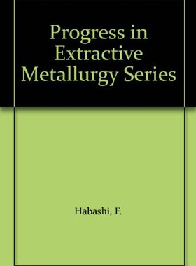 【预订】Progress in Extractive Metallurgy: v. 1