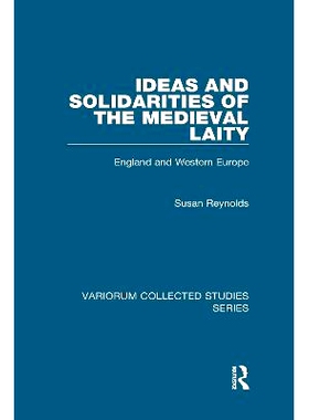 预订 Ideas and Solidarities of the Medieval Laity: England and Western Europe 中世纪俗人的思想与团结：英格兰与西欧: 9781