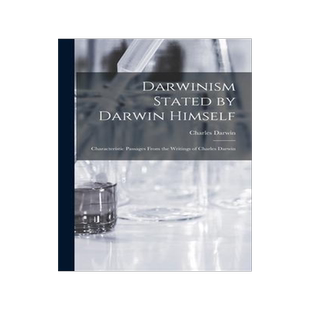 [预订]Darwinism Stated by Darwin Himself: Characteristic Passages From the Writings of Charles Darwin 9781018934488