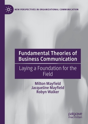 【预订】Fundamental Theories of Business Communication: Laying a Foundation for the Field 9783030577438