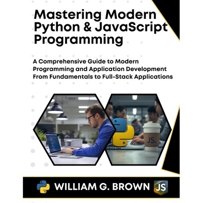 预订 Mastering Modern Python & JavaScript Programming: A Comprehensive Guide to Modern Programming and Application Devel