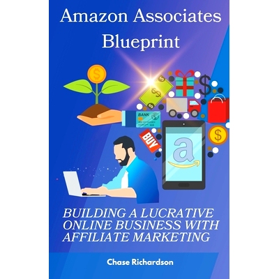 预订 Amazon Associates Blueprint: Building a Lucrative Online Business with Affiliate Marketing