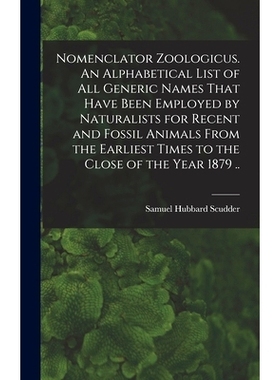 预订 Nomenclator Zoologicus. An Alphabetical List of all Generic Names That Have Been Employed by Naturalists for Recent