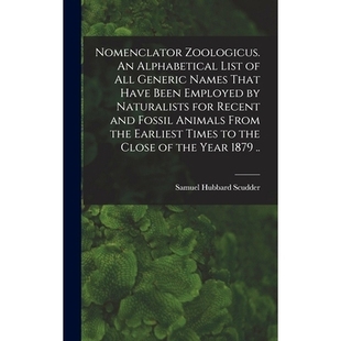 预订 Generic Employed Names That Alphabetical Recent Naturalists for List all Been Have Zoologicus. Nomenclator