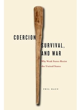 预订 Coercion, Survival, & War: Why Weak States Resist The.. 强迫、生存与战争：为什么弱国抵制美国: 9780804792837