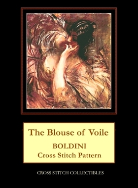 预订 The Blouse of Voile: Boldini Cross Stitch Pattern: 9798864806456