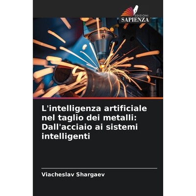 预订 L’intelligenza artificiale nel taglio dei metalli: Dall’acciaio ai sistemi intelligenti 9786209531439